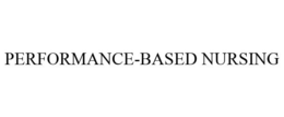 PERFORMANCE-BASED NURSING trademark
