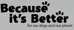 BECAUSE IT'S BETTER FOR OUR DOGS AND OUR PLANET trademark