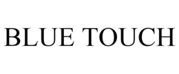 BLUE TOUCH trademark