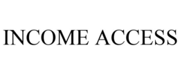 INCOME ACCESS trademark
