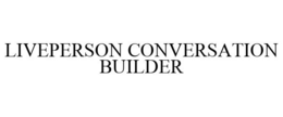 LIVEPERSON CONVERSATION BUILDER trademark