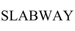 SLABWAY trademark