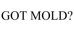 GOT MOLD? trademark