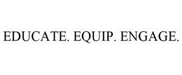 EDUCATE. EQUIP. ENGAGE. trademark
