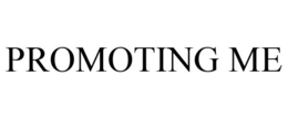 PROMOTING ME trademark