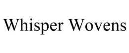 WHISPER WOVENS trademark