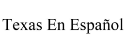 TEXAS EN ESPAÑOL trademark