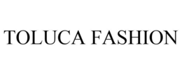 TOLUCA FASHION trademark