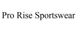 PRO RISE SPORTSWEAR trademark