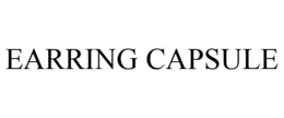 EARRING CAPSULE trademark
