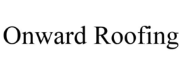 ONWARD ROOFING trademark