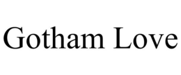 GOTHAM LOVE trademark