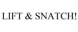 LIFT & SNATCH! trademark