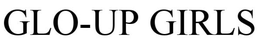 GLO-UP GIRLS trademark