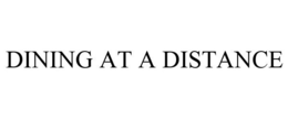 DINING AT A DISTANCE trademark