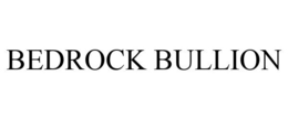 BEDROCK BULLION trademark