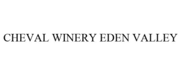 CHEVAL WINERY EDEN VALLEY trademark