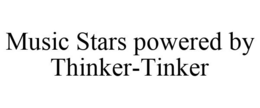MUSIC STARS POWERED BY THINKER-TINKER trademark