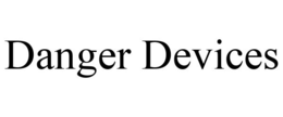 DANGER DEVICES trademark