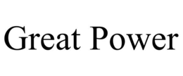GREAT POWER trademark