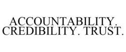ACCOUNTABILITY. CREDIBILITY. TRUST. trademark