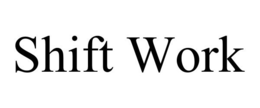 SHIFT WORK trademark