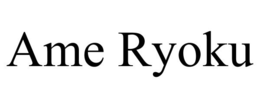 AME RYOKU trademark