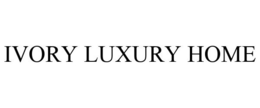 IVORY LUXURY HOME trademark