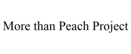 MORE THAN PEACH PROJECT trademark