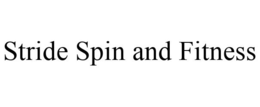 STRIDE SPIN AND FITNESS trademark