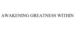 AWAKENING GREATNESS WITHIN trademark