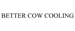 BETTER COW COOLING trademark