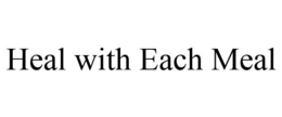 HEAL WITH EACH MEAL trademark