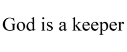 GOD IS A KEEPER trademark