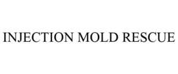 INJECTION MOLD RESCUE trademark