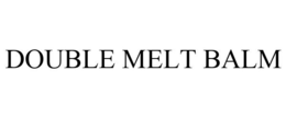 DOUBLE MELT BALM trademark