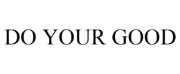 DO YOUR GOOD trademark