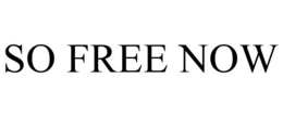 SO FREE NOW trademark