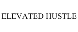 ELEVATED HUSTLE trademark