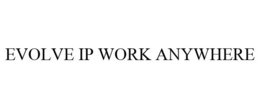EVOLVE IP WORK ANYWHERE trademark