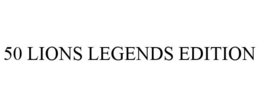 50 LIONS LEGENDS EDITION trademark