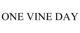 ONE VINE DAY trademark
