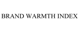 BRAND WARMTH INDEX trademark