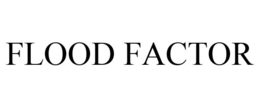 FLOOD FACTOR trademark