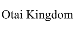 OTAI KINGDOM trademark