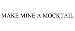 MAKE MINE A MOCKTAIL trademark