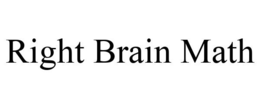 RIGHT BRAIN MATH trademark