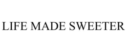LIFE MADE SWEETER trademark