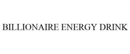 BILLIONAIRE ENERGY DRINK trademark