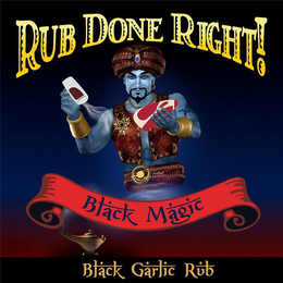 RUB DONE RIGHT! BLACK MAGIC BLACK GARLIC RUB trademark